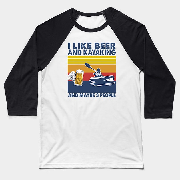 I like beer and kayaking and maybe 3 perople Baseball T-Shirt by Shaniya Abernathy
